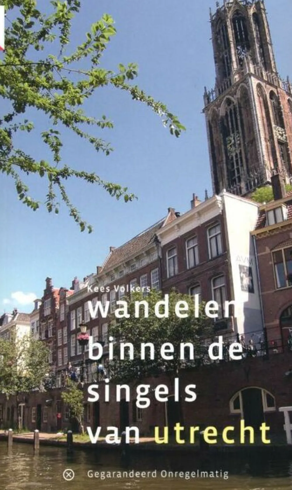 Gegarandeerd Onregelmatig Benelux|Wandelgids Wandelen binnen de Singels van Utrecht