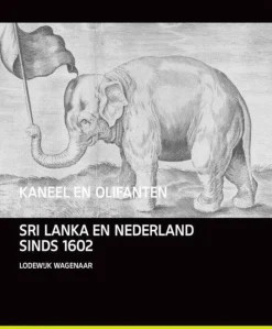 Van Tilt Zuid-Azië|Kaneel en Olifanten - Nederland en Sri Lanka sinds 1600
